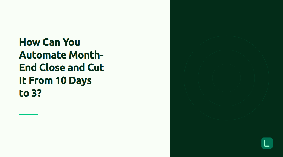 How Can You Automate Month-End Close and Cut It From 10 Days to 3?